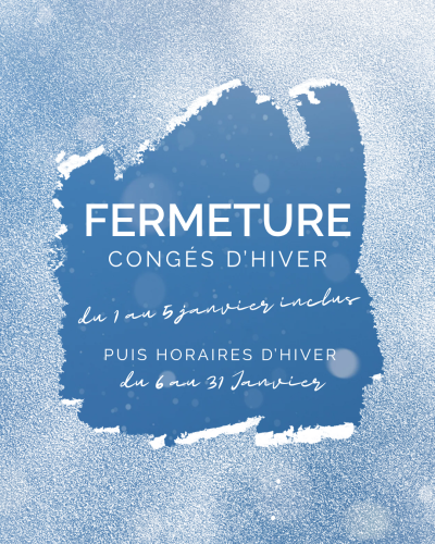 FERMETURES & HORAIRES D'HIVER